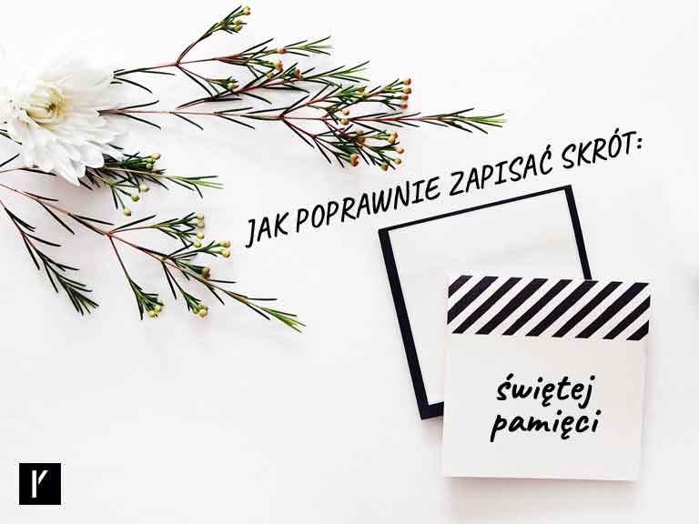 Jak poprawnie zapisać skrót „świętej pamięci”?